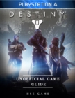 Image for Destiny Playstation 4 Unofficial Game Guide