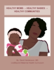 Image for Healthy Moms ? Healthy Babies ? Healthy Communities