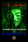 Image for Behind the Mask: an Inside Look at Anonymous