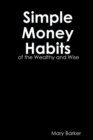 Image for Simple Money Habits of the Wealth and Wise