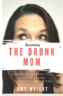 Image for Becoming The Drunk Mom