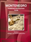 Image for Montenegro Investment and Business Guide Volume 1 Strategic and Practical Information