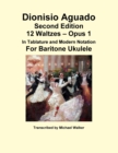 Image for Dionisio Aguado: 12 Waltzes - Opus 1 in Tablature and Modern Notation for Baritone Ukulele