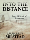 Image for Into the Distance: Four Historical Romances