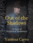 Image for Out of the Shadows: A Pair of Historical Romances