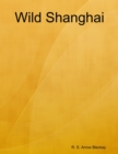 Image for Wild Shanghai