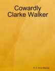 Image for Cowardly Clarke Walker