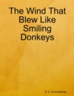 Image for Wind That Blew Like Smiling Donkeys