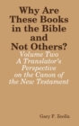 Image for Why are These Books in the Bible and Not Others? - Volume Two - A Translator&#39;s Perspective on the Canon of the New Testament