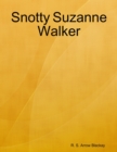 Image for Snotty Suzanne Walker