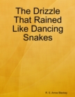 Image for Drizzle That Rained Like Dancing Snakes