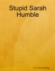 Image for Stupid Sarah Humble