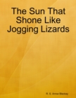 Image for Sun That Shone Like Jogging Lizards