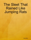 Image for Sleet That Rained Like Jumping Rats