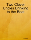 Image for Two Clever Uncles Drinking to the Beat