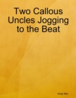 Image for Two Callous Uncles Jogging to the Beat