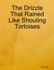 Image for Drizzle That Rained Like Shouting Tortoises