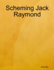 Image for Scheming Jack Raymond