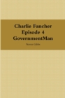 Image for Charlie Fancher Episode 4 Government Man