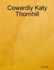 Image for Cowardly Katy Thornhill
