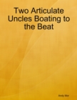 Image for Two Articulate Uncles Boating to the Beat