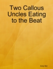 Image for Two Callous Uncles Eating to the Beat