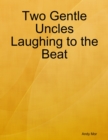 Image for Two Gentle Uncles Laughing to the Beat