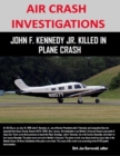 Image for Air Crash Investigations - John F. Kennedy Jr. Killed In Plane Crash