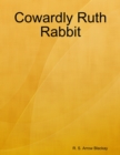 Image for Cowardly Ruth Rabbit