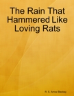Image for Rain That Hammered Like Loving Rats