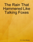 Image for Rain That Hammered Like Talking Foxes