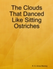 Image for Clouds That Danced Like Sitting Ostriches