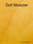 Image for Dull Moscow