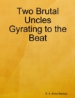 Image for Two Brutal Uncles Gyrating to the Beat