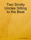 Image for Two Snotty Uncles Sitting to the Beat