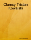 Image for Clumsy Tristan Kowalski