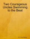 Image for Two Courageous Uncles Swimming to the Beat