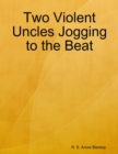 Image for Two Violent Uncles Jogging to the Beat