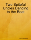 Image for Two Spiteful Uncles Dancing to the Beat