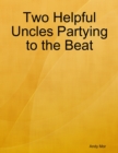 Image for Two Helpful Uncles Partying to the Beat