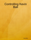 Image for Controlling Kevin Ball