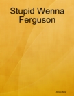 Image for Stupid Wenna Ferguson