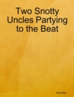 Image for Two Snotty Uncles Partying to the Beat