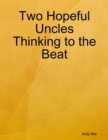 Image for Two Hopeful Uncles Thinking to the Beat