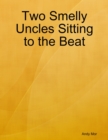 Image for Two Smelly Uncles Sitting to the Beat