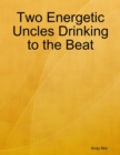 Image for Two Energetic Uncles Drinking to the Beat