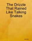 Image for Drizzle That Rained Like Talking Snakes