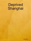 Image for Deprived Shanghai