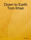 Image for Down to Earth Tom Khan