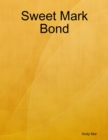 Image for Sweet Mark Bond